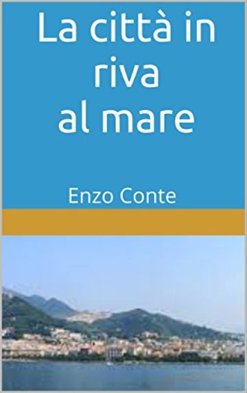 La città in riva al mare: Enzo Conte